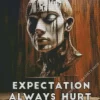 Expectation Always Hurt Diamond Painting