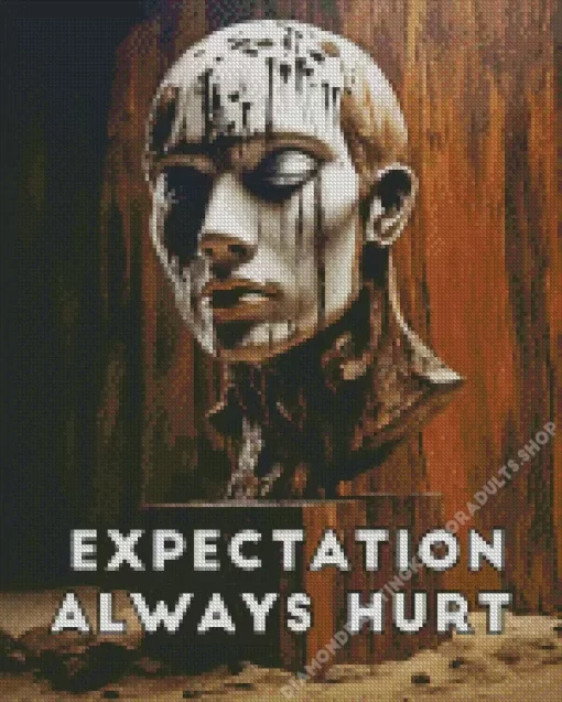 Expectation Always Hurt Diamond Painting