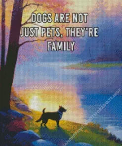 Dogs Are Not Just Pets Theyre Family Diamond Painting