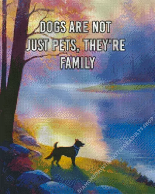 Dogs Are Not Just Pets Theyre Family Diamond Painting